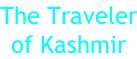 The Traveler of Kashmir